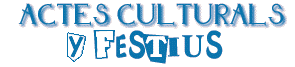 ACTES CULTURALS I FESTIUS
